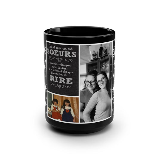 Photo Collage Sisters 15oz Black Mug — "Toi et moi, on est soeurs"